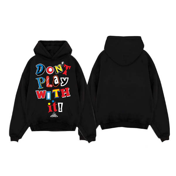 Don't Play With It Hoodie